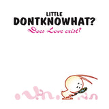 Little Dontknowhat - Does Love exist? (Englisch)